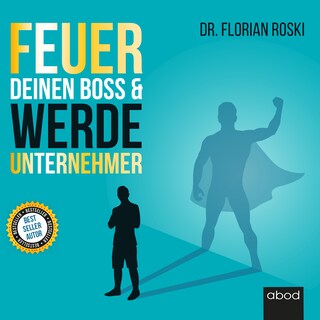 Feuer Deinen Boss & Werde Unternehmer als Hörbuch