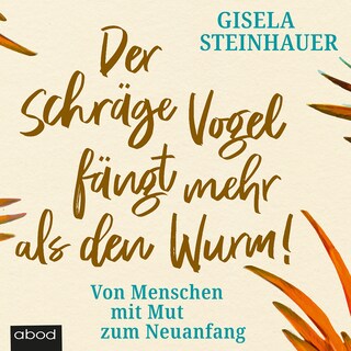 Der schräge Vogel fängt mehr als den Wurm als Hörbuch