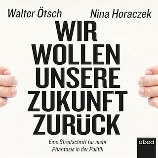 Wir wollen unsere Zukunft zurück! als Hörbuch