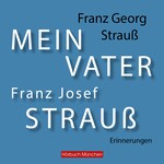 Mein Vater Franz Josef Strauß
