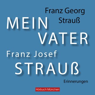 Mein Vater Franz Josef Strauß als Hörbuch