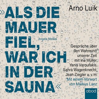 Als die Mauer fiel, war ich in der Sauna als Hörbuch