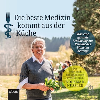 Die beste Medizin kommt aus der Küche als Hörbuch