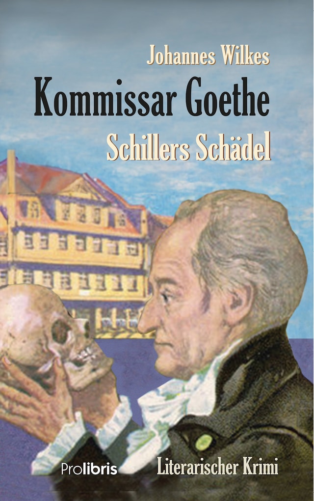 Book cover for Kommissar Goethe: Schillers Schädel