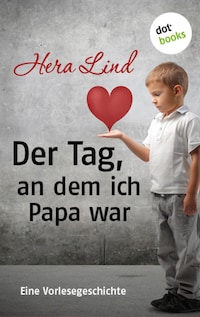 Der Tag, an dem ich Papa war