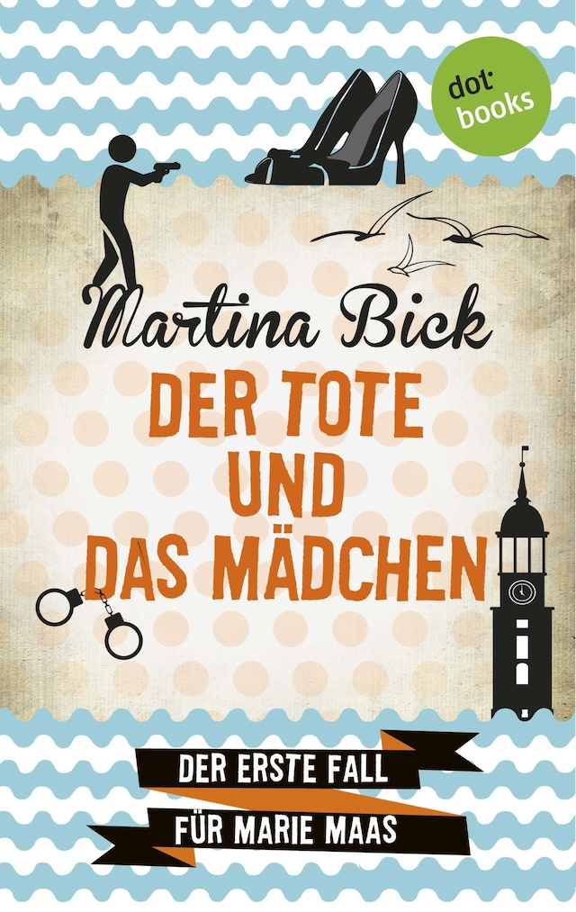 Book cover for Der Tote und das Mädchen: Der erste Fall für Marie Maas