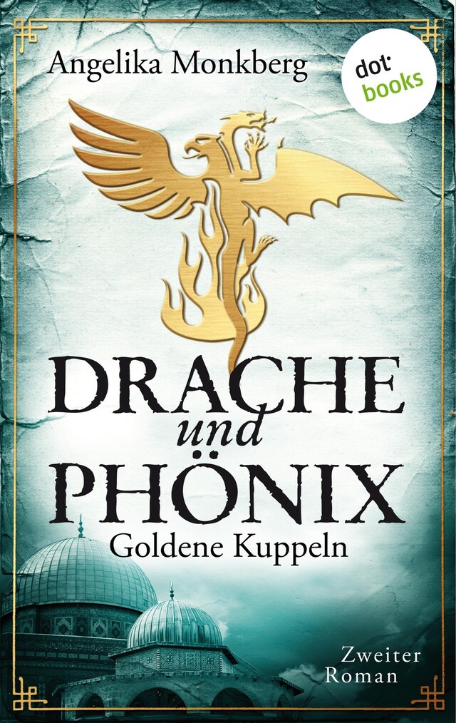 Book cover for DRACHE UND PHÖNIX - Band 2: Goldene Kuppeln