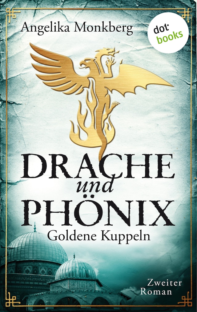 Book cover for DRACHE UND PHÖNIX - Band 2: Goldene Kuppeln