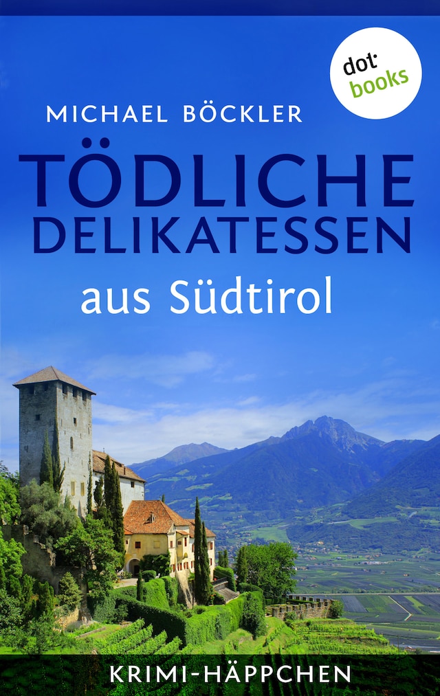 Book cover for Krimi-Häppchen - Band 2: Tödliche Delikatessen aus Südtirol