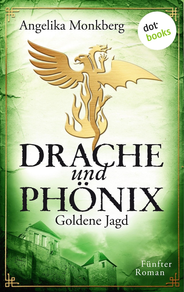 Kirjankansi teokselle DRACHE UND PHÖNIX - Band 5: Goldene Jagd