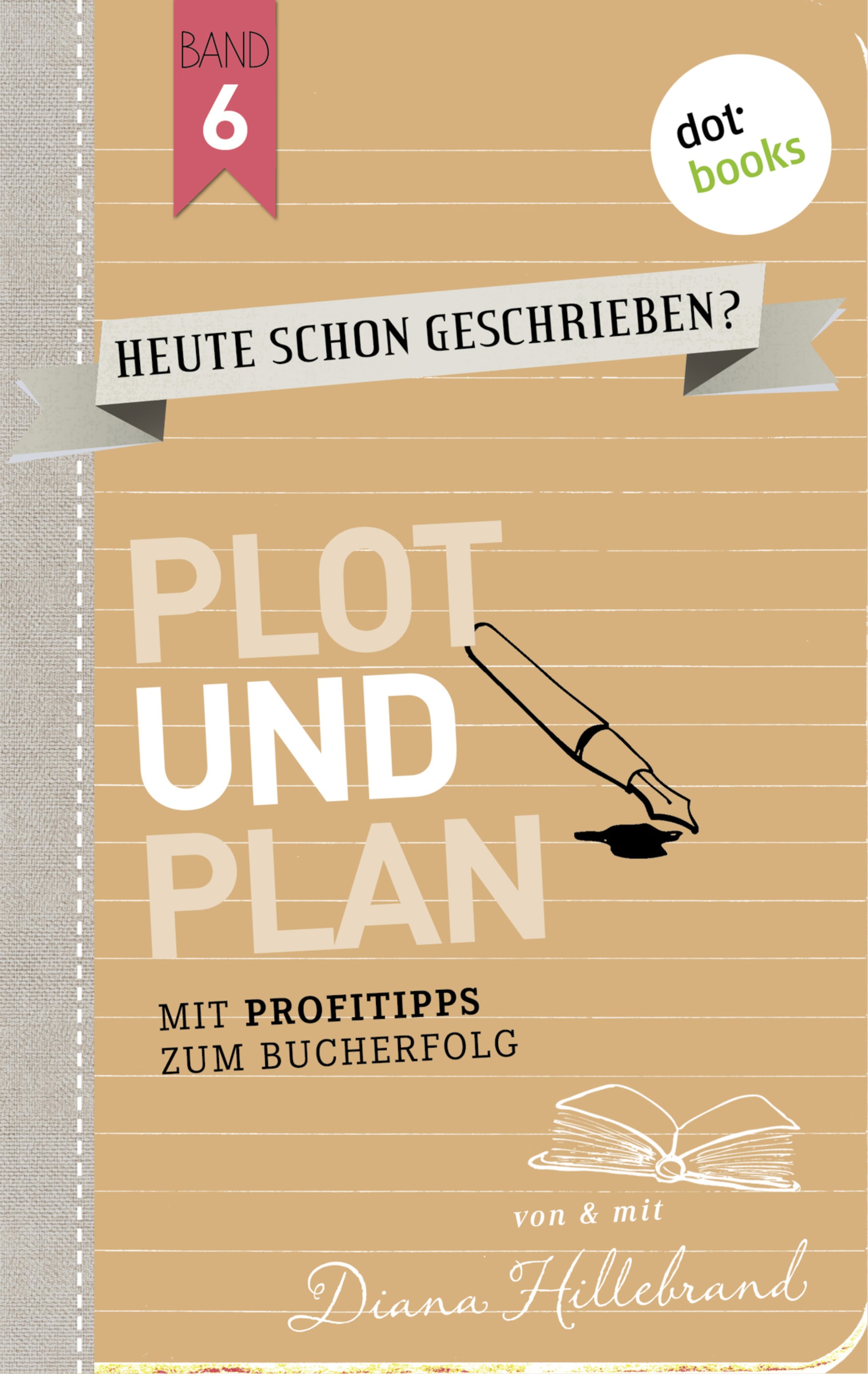 HEUTE SCHON GESCHRIEBEN?  – Band 6: Plot und Plan ilmaiseksi