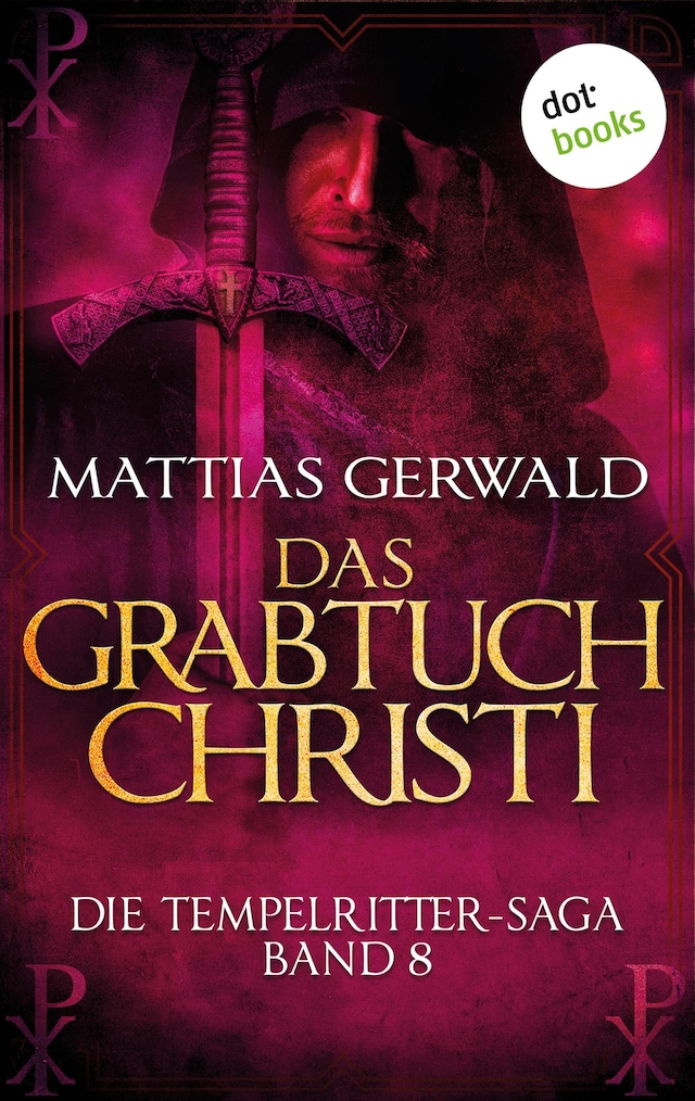 Book cover for Die Tempelritter-Saga - Band 8: Das Grabtuch Christi