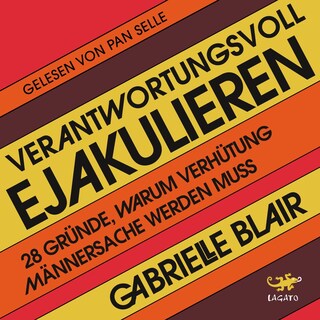 Verantwortungsvoll ejakulieren als Hörbuch