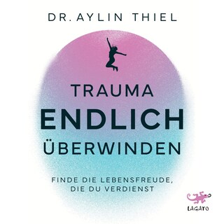 Trauma ENDLICH überwinden als Hörbuch