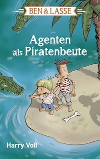 Ben und Lasse - Agenten als Piratenbeute