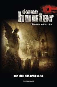 Dorian Hunter 8 - Die Frau aus Grab Nr. 13