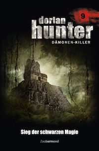 Dorian Hunter 9 - Sieg der schwarzen Magie