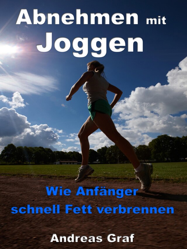 Okładka książki dla Abnehmen mit Joggen - Wie Anfänger schnell Fett verbrennen