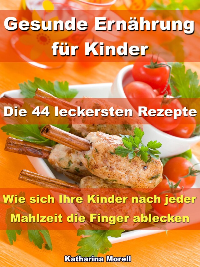 Gesunde Ernährung für Kinder – Die 44 leckersten Rezepte