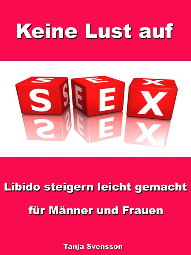 Book cover for Keine Lust auf Sex? - Libido steigern leicht gemacht für Männer und Frauen