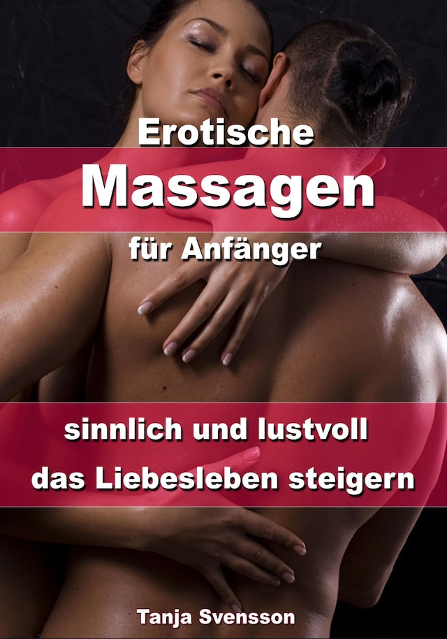 Book cover for Erotische Massagen für Anfänger - sinnlich und lustvoll das Liebesleben steigern