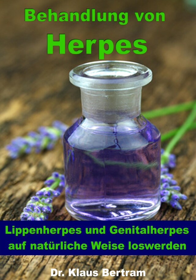 Kirjankansi teokselle Behandlung von Herpes - Lippenherpes und Genitalherpes auf natürliche Weise loswerden