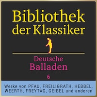 Bibliothek der Klassiker: Deutsche Balladen 6
