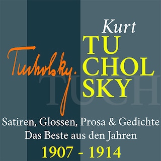 Kurt Tucholsky: Satiren, Glossen, Prosa und Gedichte als Hörbuch