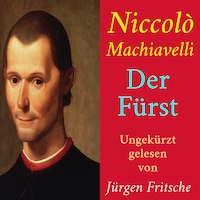 Niccolò Machiavelli: Der Fürst