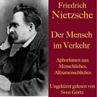 Friedrich Nietzsche: Der Mensch im Verkehr als Hörbuch