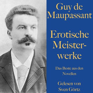 Guy de Maupassant: Erotische Meisterwerke als Hörbuch