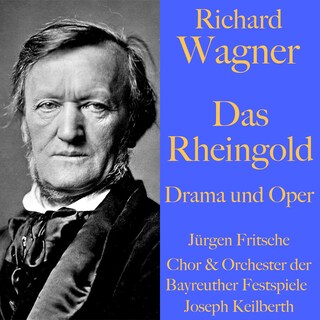Richard Wagner: Das Rheingold – Drama und Oper als Hörbuch
