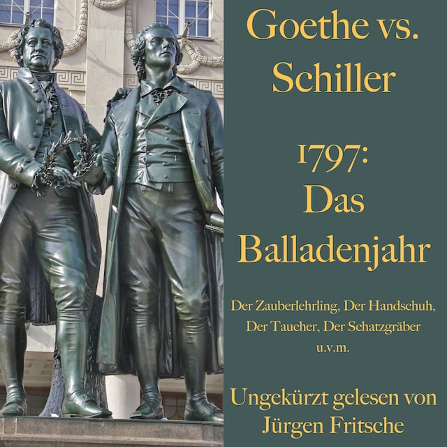 Goethe vs. Schiller: 1797 – Das Balladenjahr