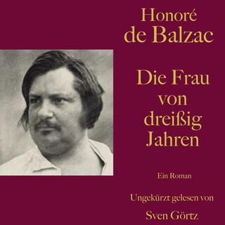 Honoré de Balzac: Die Frau von dreißig Jahren als Hörbuch