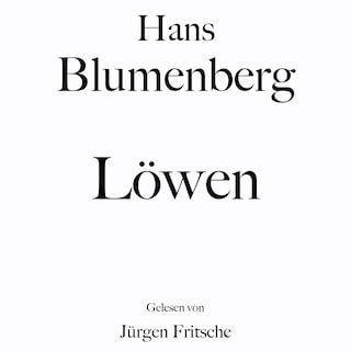 Hans Blumenberg: Löwen als Hörbuch