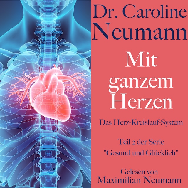 Boekomslag van Dr. Caroline Neumann: Mit ganzem Herzen. Das Herz-Kreislauf-System