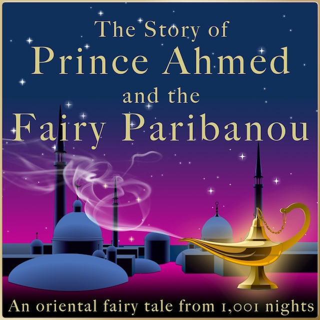 Buchcover für The story of Prince Ahmed and the fairy Paribanou