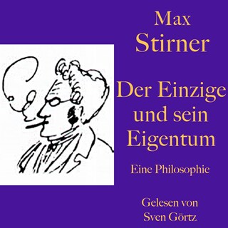 Max Stirner: Der Einzige und sein Eigentum als Hörbuch