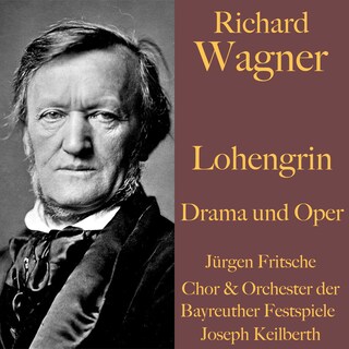 Richard Wagner: Lohengrin -  Drama und Oper als Hörbuch