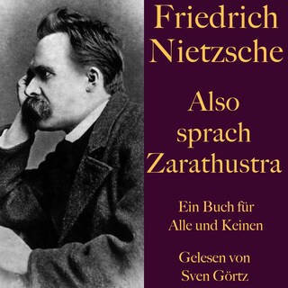 Friedrich Nietzsche: Also sprach Zarathustra. Ein Buch für Alle und Keinen als Hörbuch