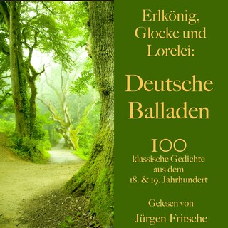 Erlkönig, Glocke und Lorelei: Deutsche Balladen als Hörbuch