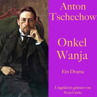 Anton Tschechow: Onkel Wanja als Hörbuch