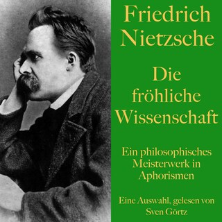 Friedrich Nietzsche: Die fröhliche Wissenschaft als Hörbuch