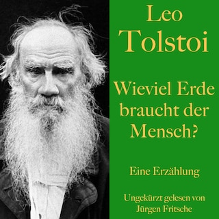 Leo Tolstoi: Wieviel Erde braucht der Mensch? als Hörbuch
