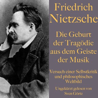 Friedrich Nietzsche: Die Geburt der Tragödie aus dem Geiste der Musik als Hörbuch