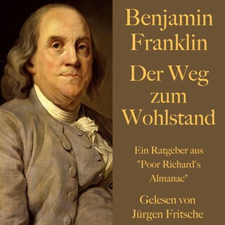 Benjamin Franklin: Der Weg zum Wohlstand als Hörbuch