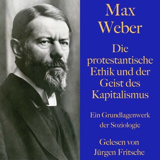 Max Weber: Die protestantische Ethik und der Geist des Kapitalismus als Hörbuch