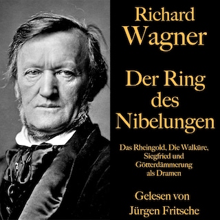 Richard Wagner: Der Ring des Nibelungen als Hörbuch