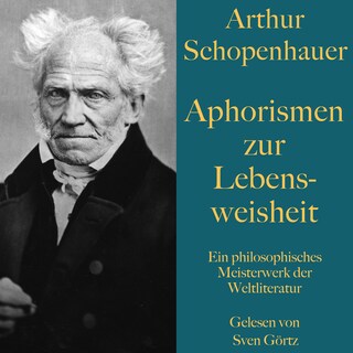 Arthur Schopenhauer: Aphorismen zur Lebensweisheit als Hörbuch
