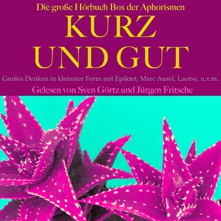 Kurz und gut: Die große Hörbuch Box der Aphorismen als Hörbuch